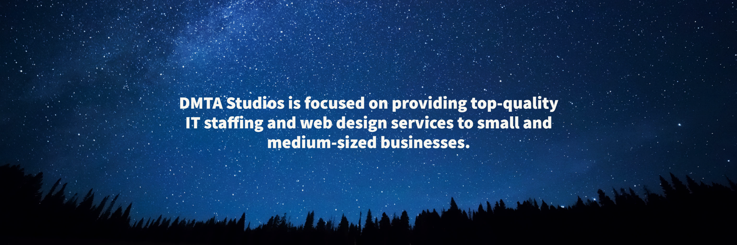 DMTA Studios is focused on providing top-quality IT staffing and web design services to small and medium-sized businesses. 
